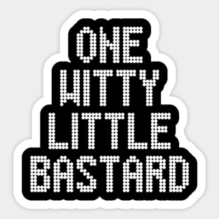 One Witty Little Bastard Sticker